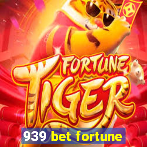 939 bet fortune